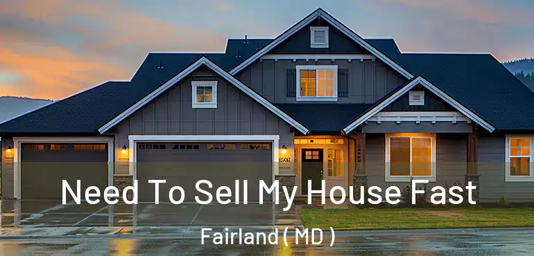  Need To Sell My House Fast Fairland ( MD )