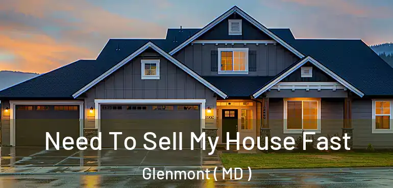  Need To Sell My House Fast Glenmont ( MD )