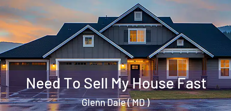  Need To Sell My House Fast Glenn Dale ( MD )