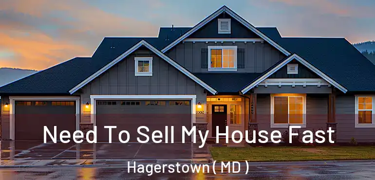 Need To Sell My House Fast Hagerstown ( MD )