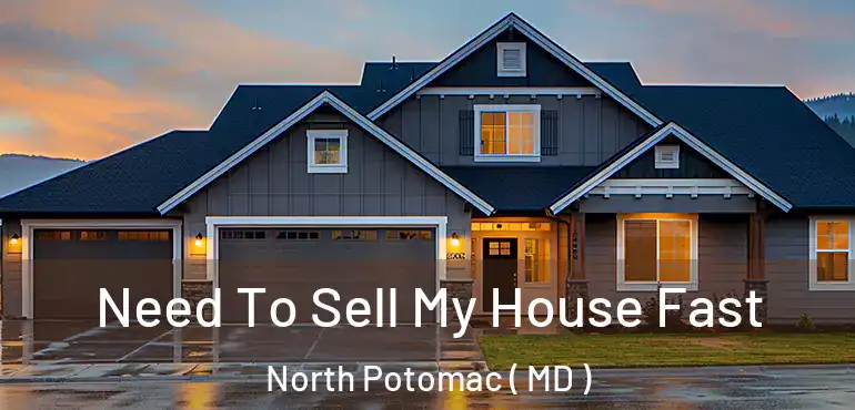  Need To Sell My House Fast North Potomac ( MD )