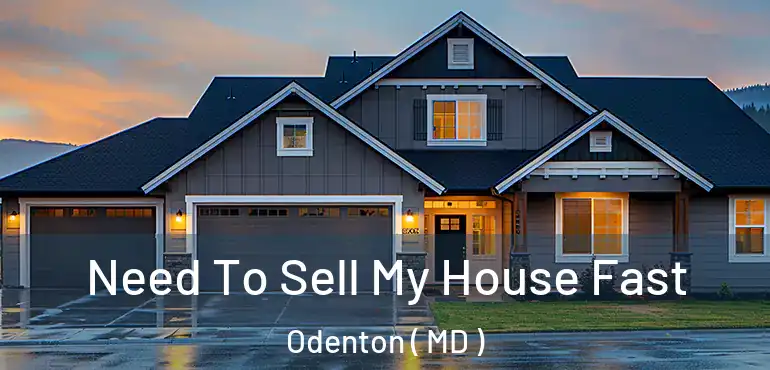  Need To Sell My House Fast Odenton ( MD )