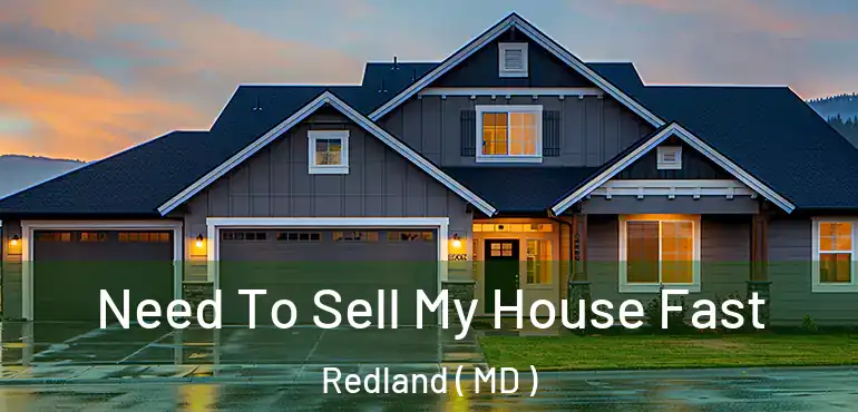  Need To Sell My House Fast Redland ( MD )