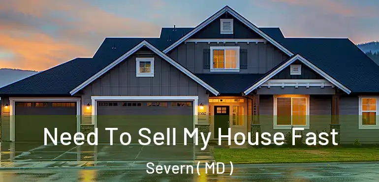  Need To Sell My House Fast Severn ( MD )