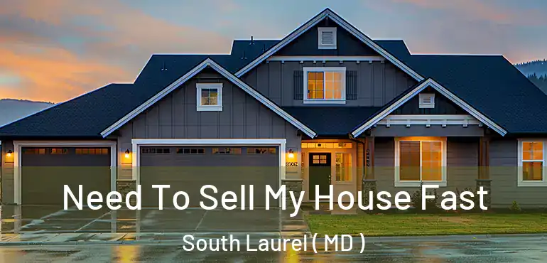  Need To Sell My House Fast South Laurel ( MD )