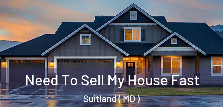  Need To Sell My House Fast Suitland ( MD )