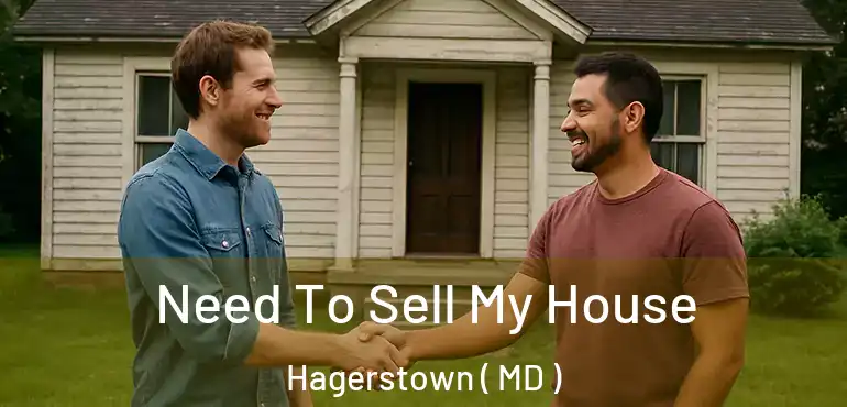  Need To Sell My House Hagerstown ( MD )