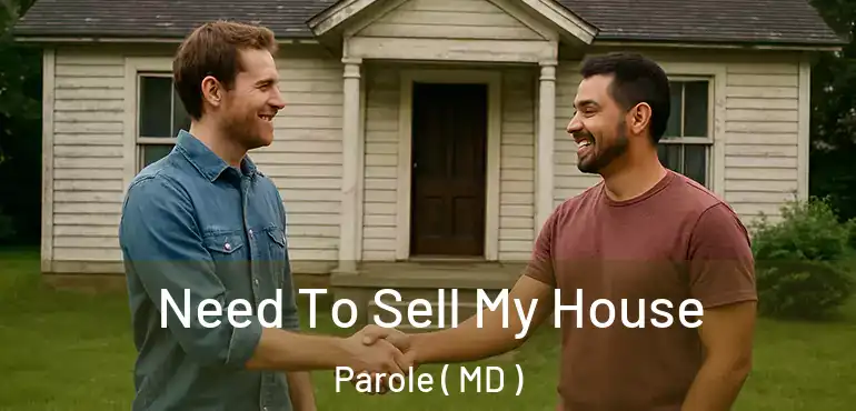  Need To Sell My House Parole ( MD )