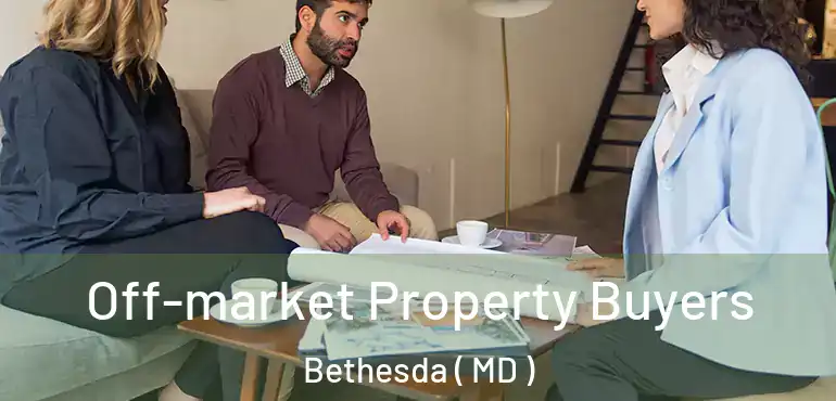  Off-market Property Buyers Bethesda ( MD )