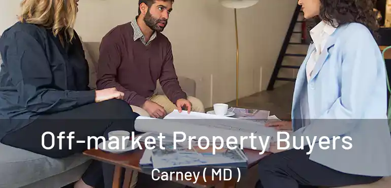  Off-market Property Buyers Carney ( MD )