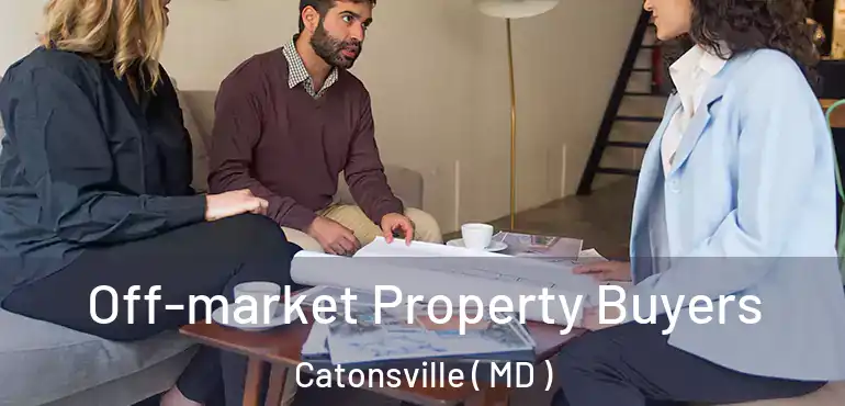  Off-market Property Buyers Catonsville ( MD )