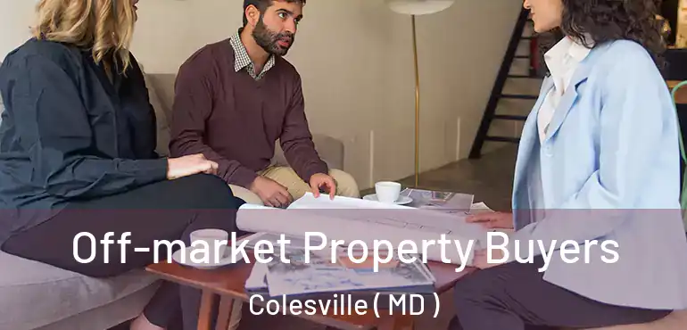  Off-market Property Buyers Colesville ( MD )