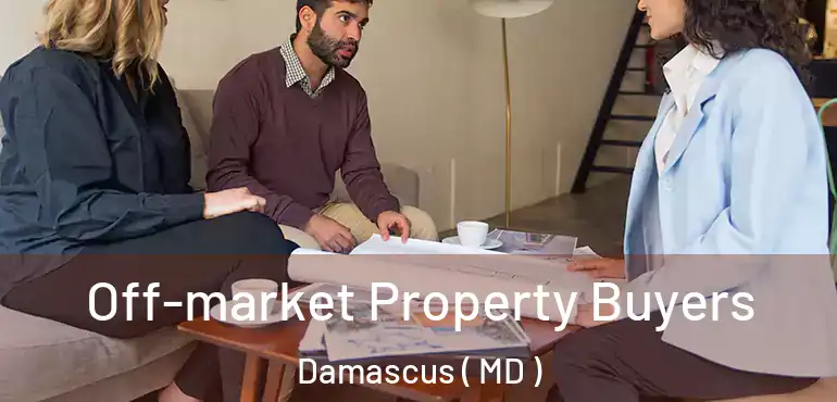  Off-market Property Buyers Damascus ( MD )