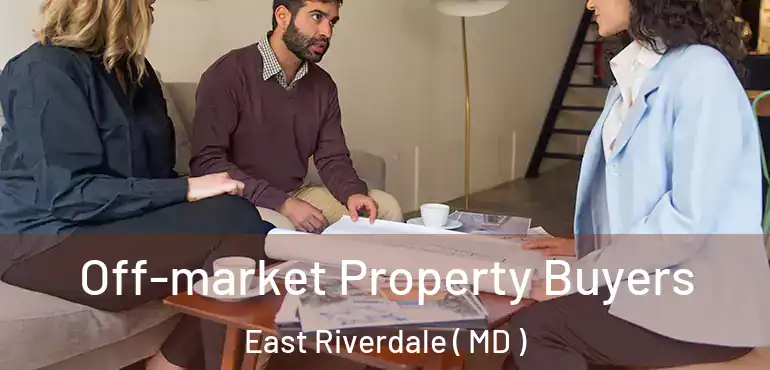  Off-market Property Buyers East Riverdale ( MD )