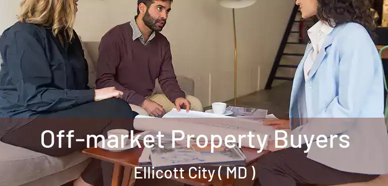  Off-market Property Buyers Ellicott City ( MD )