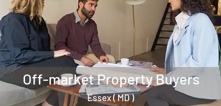  Off-market Property Buyers Essex ( MD )
