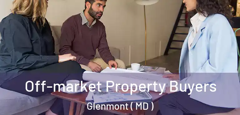  Off-market Property Buyers Glenmont ( MD )