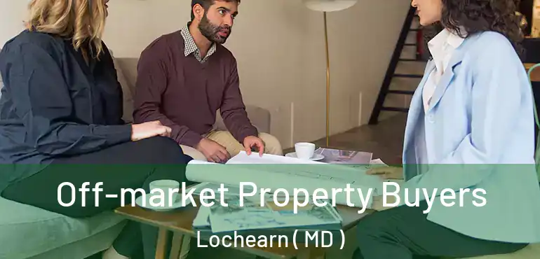  Off-market Property Buyers Lochearn ( MD )