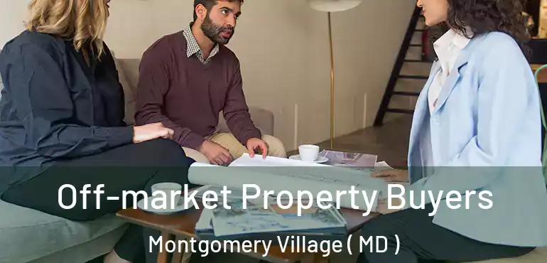  Off-market Property Buyers Montgomery Village ( MD )