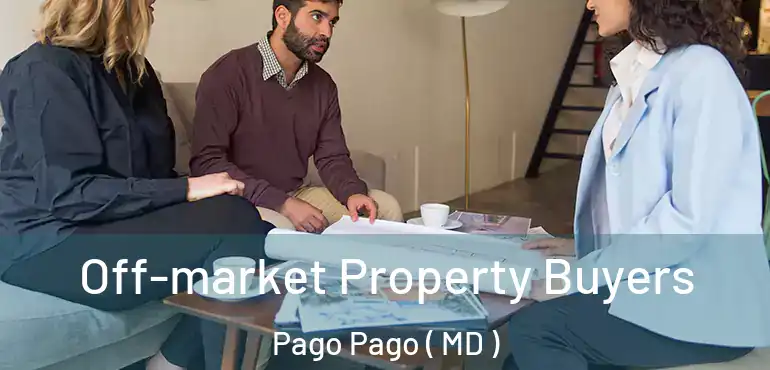  Off-market Property Buyers Pago Pago ( MD )