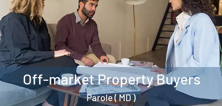  Off-market Property Buyers Parole ( MD )