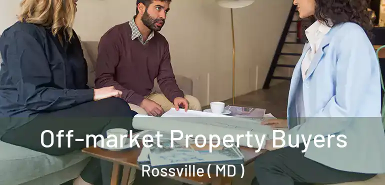  Off-market Property Buyers Rossville ( MD )