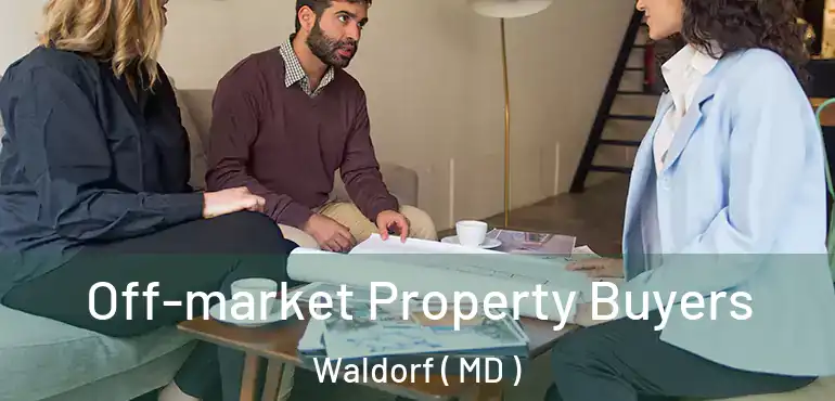  Off-market Property Buyers Waldorf ( MD )