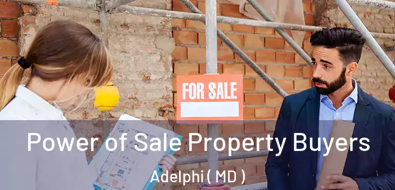  Power of Sale Property Buyers Adelphi ( MD )