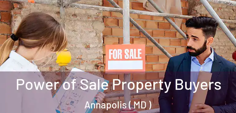  Power of Sale Property Buyers Annapolis ( MD )