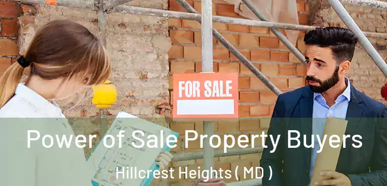  Power of Sale Property Buyers Hillcrest Heights ( MD )