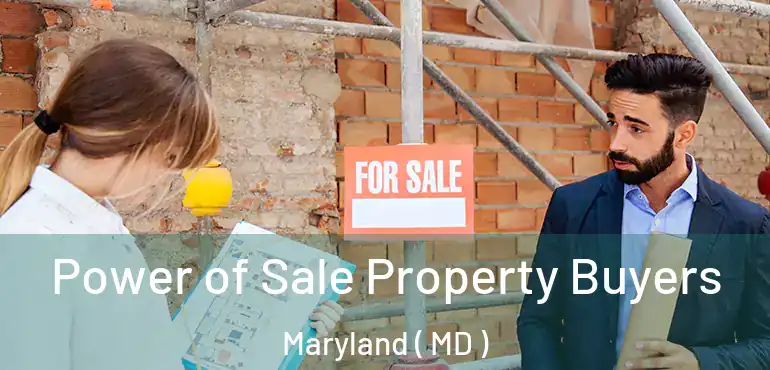  Power of Sale Property Buyers Maryland ( MD )