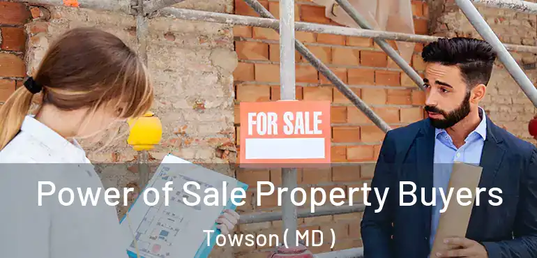  Power of Sale Property Buyers Towson ( MD )