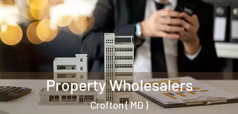  Property Wholesalers Crofton ( MD )