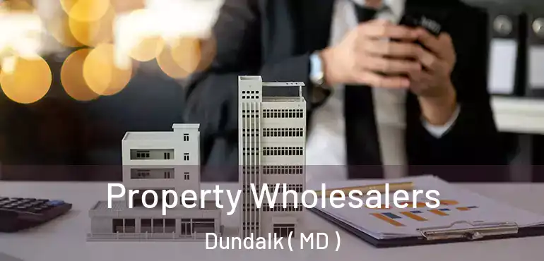  Property Wholesalers Dundalk ( MD )