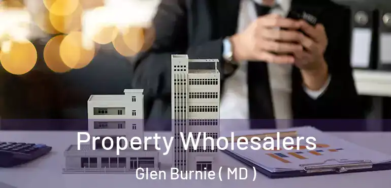  Property Wholesalers Glen Burnie ( MD )