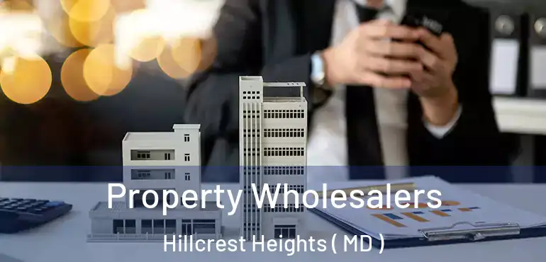  Property Wholesalers Hillcrest Heights ( MD )