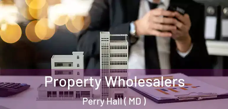  Property Wholesalers Perry Hall ( MD )