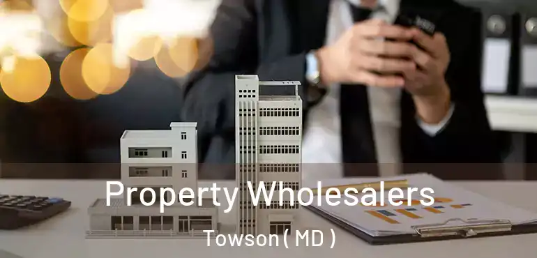  Property Wholesalers Towson ( MD )