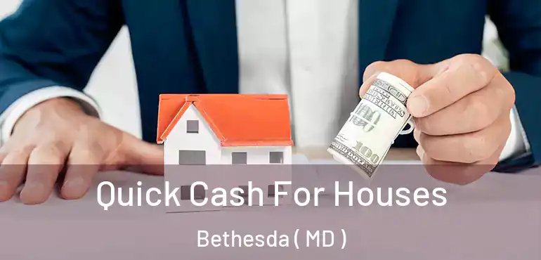  Quick Cash For Houses Bethesda ( MD )