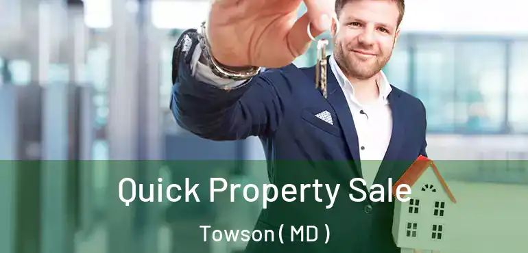  Quick Property Sale Towson ( MD )