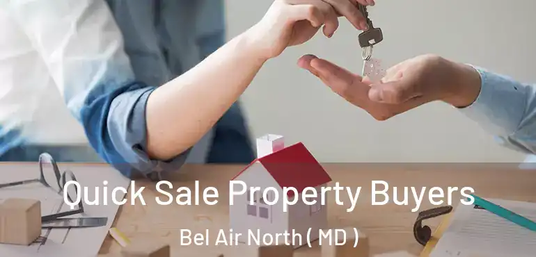  Quick Sale Property Buyers Bel Air North ( MD )