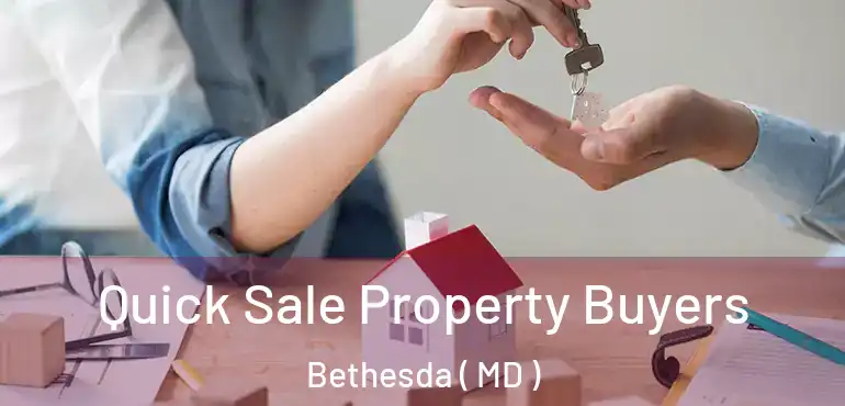  Quick Sale Property Buyers Bethesda ( MD )