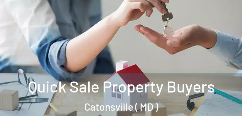  Quick Sale Property Buyers Catonsville ( MD )