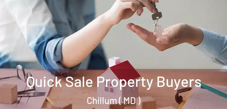  Quick Sale Property Buyers Chillum ( MD )