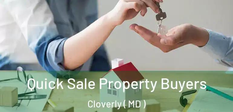 Quick Sale Property Buyers Cloverly ( MD )
