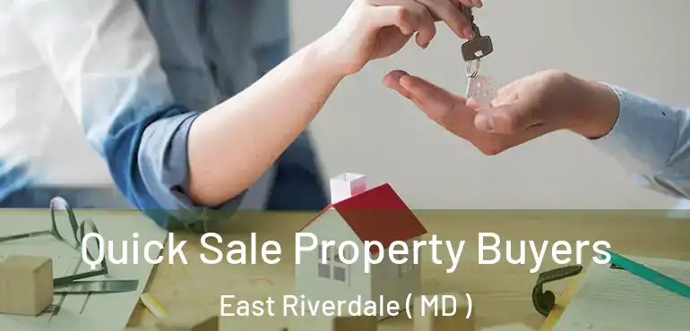 Quick Sale Property Buyers East Riverdale ( MD )