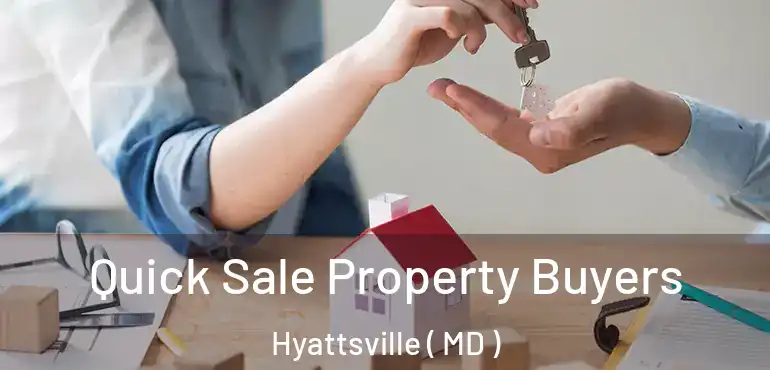  Quick Sale Property Buyers Hyattsville ( MD )