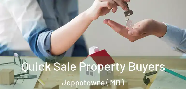  Quick Sale Property Buyers Joppatowne ( MD )