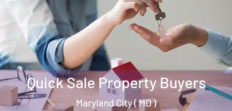  Quick Sale Property Buyers Maryland City ( MD )
