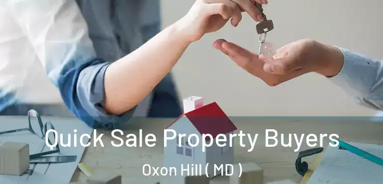  Quick Sale Property Buyers Oxon Hill ( MD )